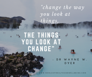 picture of hot springs with affimation "change the way you look at things, the things you look at change" by Dr Wayne W Dyer